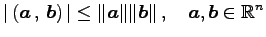 $\displaystyle \vert\left({\vec{a}}\,,\,{\vec{b}}\right)\vert\leq \Vert\vec{a}\Vert\Vert\vec{b}\Vert\,,\quad \vec{a},\vec{b}\in\mathbb{R}^{n}$
