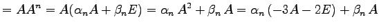 $\displaystyle =AA^{n}=A(\alpha_n A+\beta_n E)= \alpha_n\,A^2+\beta_n\,A= \alpha_n\,(-3A-2E)+\beta_n\,A$