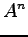 $\displaystyle A^{n}$