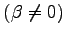 $ (\beta \not= 0)$