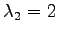 $ \lambda_2=2$