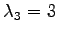 $ \lambda_3=3$