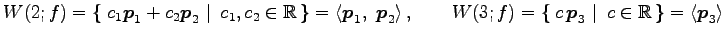 $\displaystyle W(2;f)= \left\{\left.\,{c_1\vec{p}_1+c_2\vec{p}_2}\,\,\right\vert...
...,\right\vert\,\,{c\in\mathbb{R}}\,\right\}= \left\langle \vec{p}_3\right\rangle$