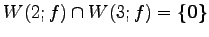 $ W(2;f)\cap W(3;f)=\{\vec{0}\}$