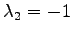 $ \lambda_2=-1$