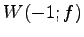 $ W(-1;f)$