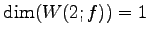 $ \dim(W(2;f))=1$
