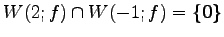 $ W(2;f)\cap W(-1;f)=\{\vec{0}\}$
