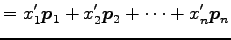 $\displaystyle = x_1'\vec{p}_1+x_2'\vec{p}_2+\cdots+x_n'\vec{p}_n$