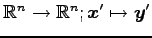 $ \mathbb{R}^n\to\mathbb{R}^n;\vec{x}'\mapsto\vec{y}'$