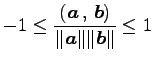 $\displaystyle -1\leq\frac{\left({\vec{a}}\,,\,{\vec{b}}\right)}{\Vert\vec{a}\Vert\Vert\vec{b}\Vert}\leq1$