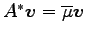 $ A^{*}\vec{v}=\overline{\mu}\vec{v}$
