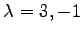 $ \lambda=3,-1$