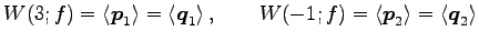 $\displaystyle W(3;f)= \left\langle \vec{p}_1\right\rangle = \left\langle \vec{q...
...1;f)= \left\langle \vec{p}_2\right\rangle = \left\langle \vec{q}_2\right\rangle$