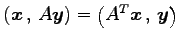 $ \left({\vec{x}}\,,\,{A\vec{y}}\right)=\left({{A}^{T}\vec{x}}\,,\,{\vec{y}}\right)$
