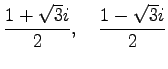 $\displaystyle \frac{1+\sqrt{3}i}{2}, \quad \frac{1-\sqrt{3}i}{2}$