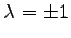 $ \lambda=\pm1$