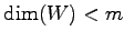 $ \dim(W)<m$