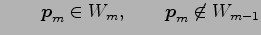 $\displaystyle \qquad \vec{p}_m\in W_m, \qquad \vec{p}_m\not\in W_{m-1}$