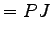 $\displaystyle =PJ$