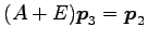 $ (A+E)\vec{p}_3=\vec{p}_2$