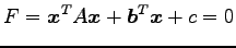 $\displaystyle F={\vec{x}}^{T}A\vec{x}+{\vec{b}}^{T}\vec{x}+c=0$