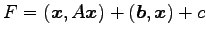 $\displaystyle F=(\vec{x},A\vec{x})+(\vec{b},\vec{x})+c$