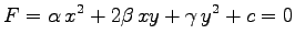 $\displaystyle F=\alpha\,x^2+2\beta\,xy+\gamma\,y^2+c=0$