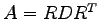 $ A=RD{R}^{T}$