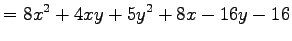 $\displaystyle =8x^2+4xy+5y^2+8x-16y-16$