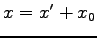 $ x=x'+x_0$