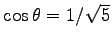 $ \cos\theta=1/\sqrt{5}$