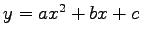 $ y=ax^2+bx+c$
