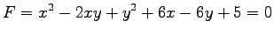 $\displaystyle F=x^2-2xy+y^2+6x-6y+5=0$