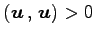 $ \left({\vec{u}}\,,\,{\vec{u}}\right)>0$