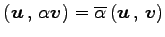 $ \left({\vec{u}}\,,\,{\alpha\vec{v}}\right)=\overline{\alpha}\left({\vec{u}}\,,\,{\vec{v}}\right)$