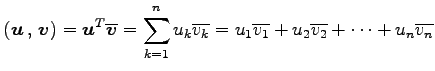 $\displaystyle \left({\vec{u}}\,,\,{\vec{v}}\right)= {\vec{u}}^{T}\overline{\vec...
...verline{v_{k}}= u_1\overline{v_1}+ u_2\overline{v_2}+ \cdots+ u_n\overline{v_n}$