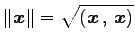 $\displaystyle \Vert\vec{x}\Vert=\sqrt{\left({\vec{x}}\,,\,{\vec{x}}\right)}$