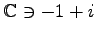 $ \mathbb{C}\ni -1+i$