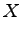 $\displaystyle X$