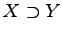 $\displaystyle X\supset Y$
