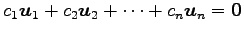 $\displaystyle c_1\vec{u}_1+c_2\vec{u}_2+\cdots+c_n\vec{u}_n=\vec{0}$
