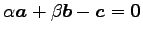 $\displaystyle \alpha\vec{a}+\beta\vec{b}-\vec{c}=\vec{0}$