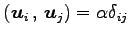 $ \left({\vec{u}_i}\,,\,{\vec{u}_j}\right)=\alpha\delta_{ij}$