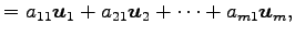 $\displaystyle =a_{11}\vec{u}_1+a_{21}\vec{u}_2+\cdots+a_{m1}\vec{u}_m,$