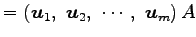 $\displaystyle = \left(\vec{u}_1,\,\, \vec{u}_2,\,\, \cdots,\,\, \vec{u}_m\right)A$