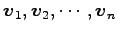 $ \vec{v}_1,\vec{v}_2,\cdots,\vec{v}_n$