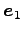 $ \vec{e}_1$