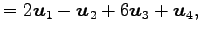$\displaystyle = 2\vec{u}_1-\vec{u}_2+6\vec{u}_3+\vec{u}_4,$