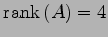$ \mathrm{rank}\,(A)=4$